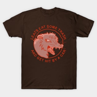 Let's Eat Trash & Get Hit By A Car T-Shirt